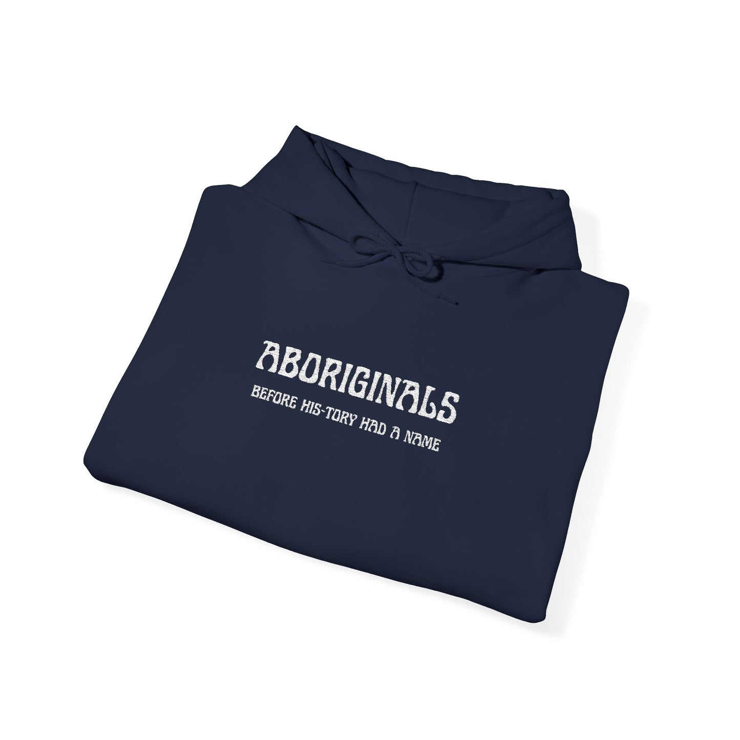 Aboriginal "Before His-tory Had A Name" Hoodie — Embroidered Statement Hoodie