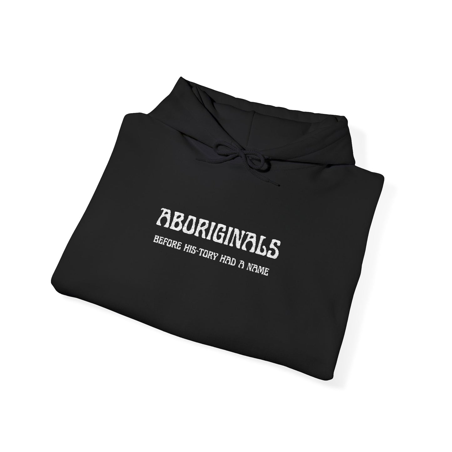 Aboriginal "Before His-tory Had A Name" Hoodie — Embroidered Statement Hoodie